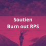 Groupe de soutien : Burn out, épuisement professionnel et RPS.